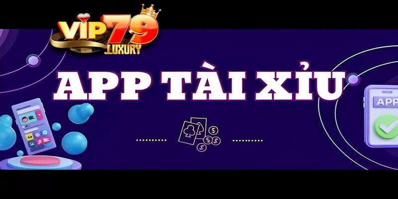 Tìm hiểu app Tài Xỉu