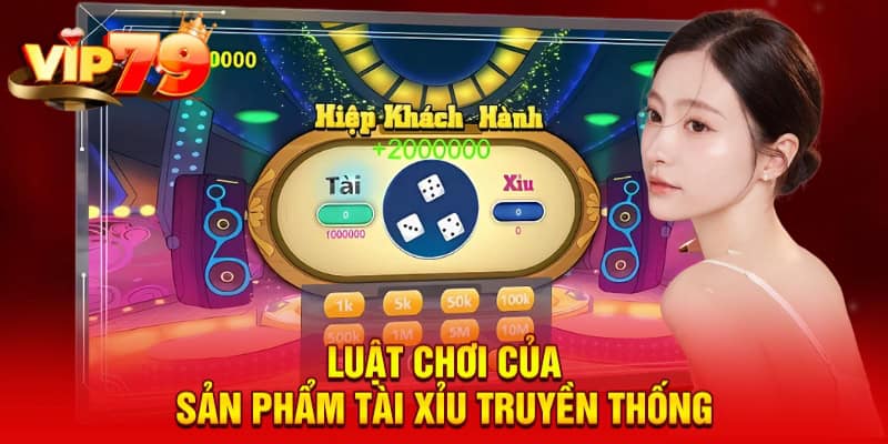 Tài Xỉu Truyền Thống VIP79 - Hướng Dẫn Đầu Tư Cá Cược Bất Bại