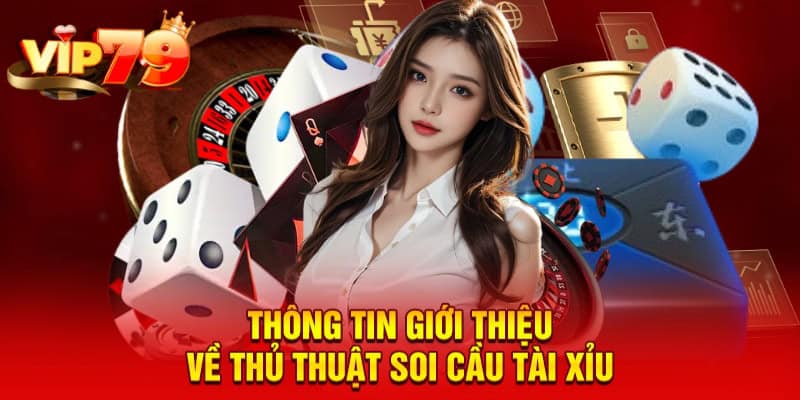 Thông tin giới thiệu về thủ thuật soi cầu tài xỉu