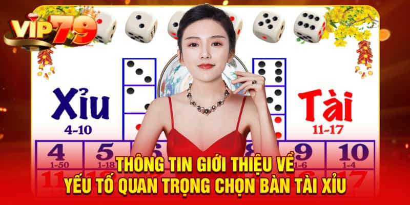 Thông tin giới thiệu về yếu tố quan trọng chọn bàn tài xỉu
